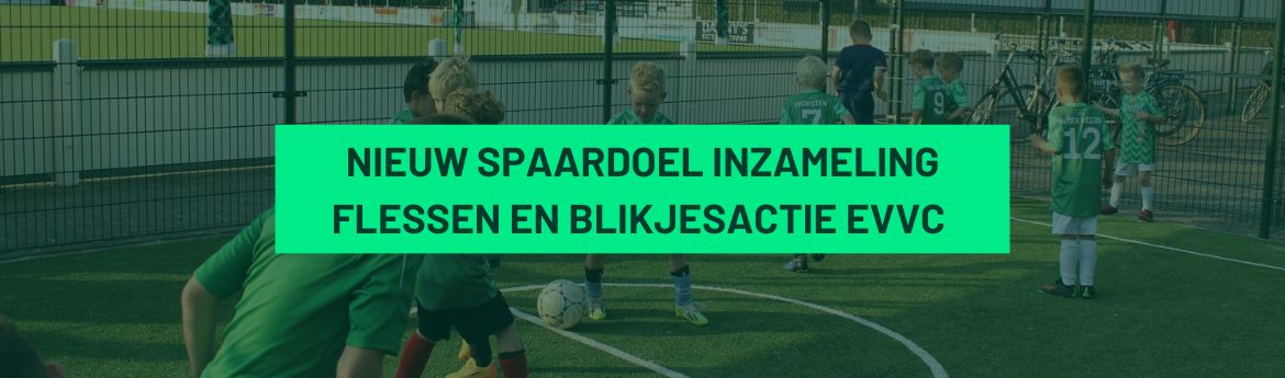 Nieuw spaardoel inzameling flessen en blikjesactie EVVC